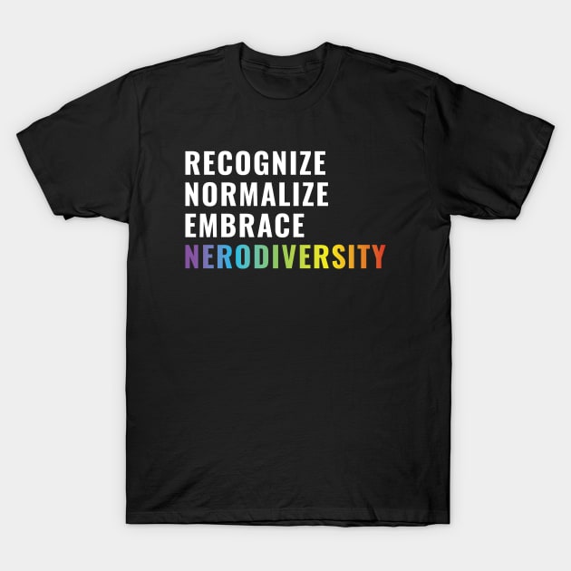 Recognize, normalize, embrace, neurodiversity T-Shirt by Pchadden